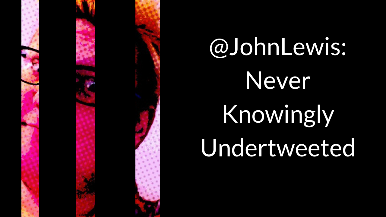 John Lewis: Never Knowingly Undertweeted